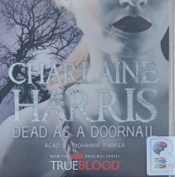 Dead as a Doornail written by Charlaine Harris performed by Johanna Parker on Audio CD (Unabridged)